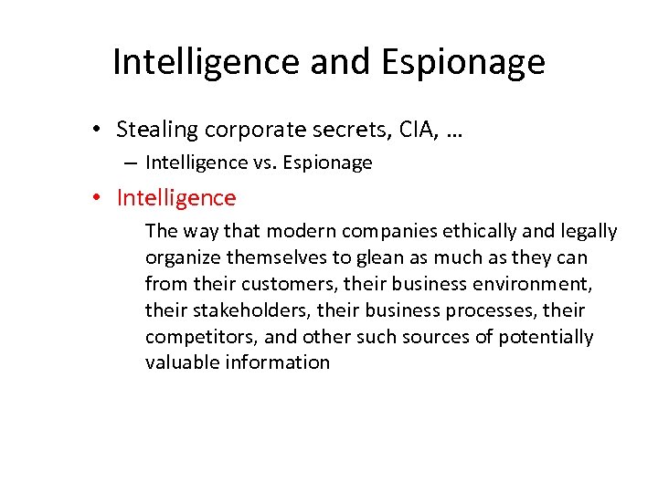 Intelligence and Espionage • Stealing corporate secrets, CIA, … – Intelligence vs. Espionage •