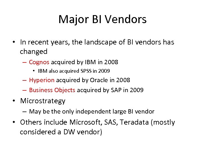 Major BI Vendors • In recent years, the landscape of BI vendors has changed