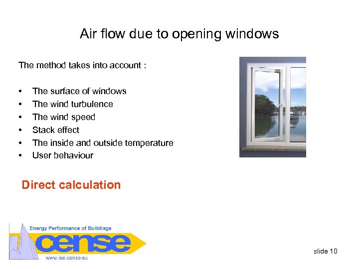 Air flow due to opening windows The method takes into account : • •