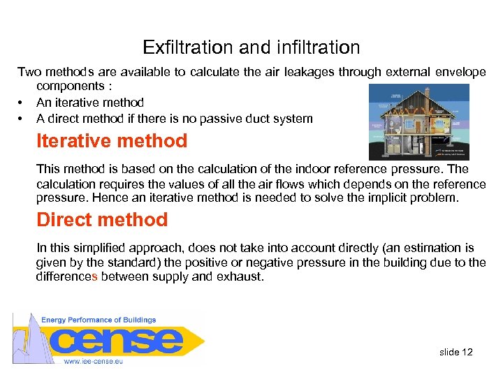 Exfiltration and infiltration Two methods are available to calculate the air leakages through external