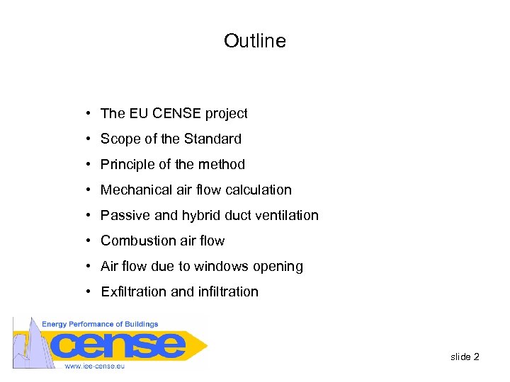 Outline • The EU CENSE project • Scope of the Standard • Principle of