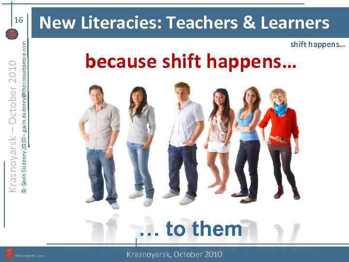 © Gavin Dudeney 2010 – gavin. dudeney@theconsultants-e. com Krasnoyarsk – October 2010 16 New