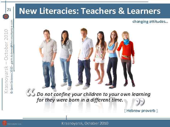 © Gavin Dudeney 2010 – gavin. dudeney@theconsultants-e. com Krasnoyarsk – October 2010 21 New