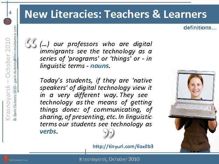 New Literacies: Teachers & Learners © Gavin Dudeney 2010 – gavin. dudeney@theconsultants-e. com Krasnoyarsk