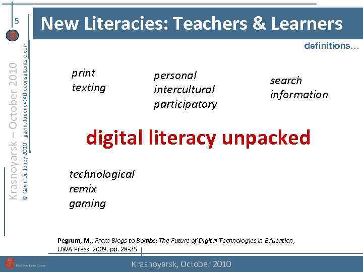New Literacies: Teachers & Learners © Gavin Dudeney 2010 – gavin. dudeney@theconsultants-e. com Krasnoyarsk