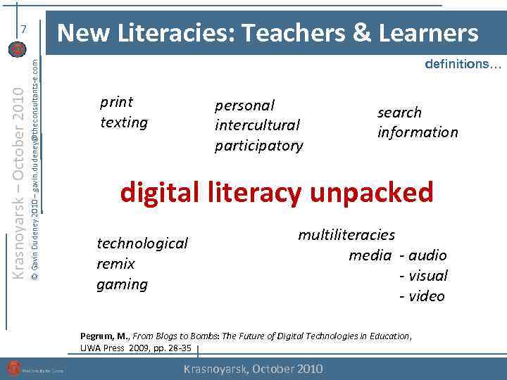 New Literacies: Teachers & Learners © Gavin Dudeney 2010 – gavin. dudeney@theconsultants-e. com Krasnoyarsk