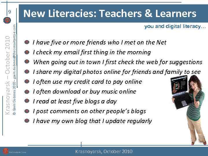 New Literacies: Teachers & Learners © Gavin Dudeney 2010 – gavin. dudeney@theconsultants-e. com Krasnoyarsk