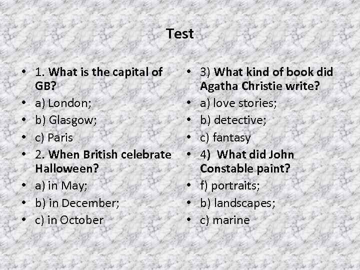 Test • 1. What is the capital of GB? • a) London; • b)