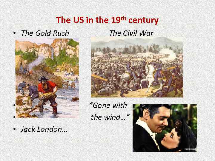 The US in the 19 th century • The Gold Rush • • •