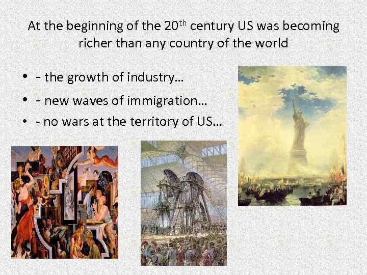 At the beginning of the 20 th century US was becoming richer than any