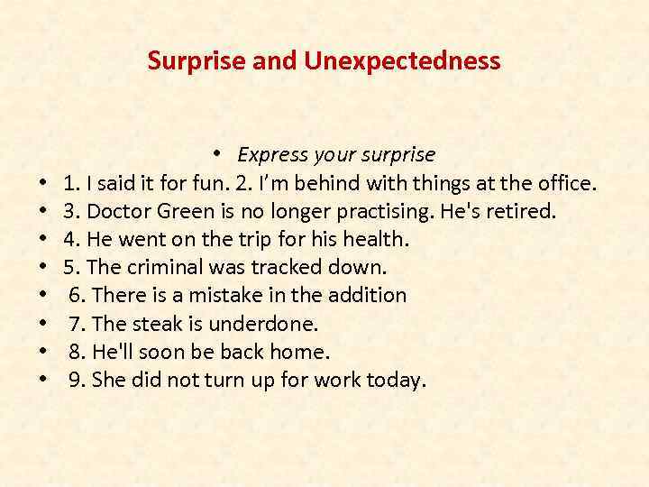 Surprise and Unexpectedness • • • Express your surprise 1. I said it for