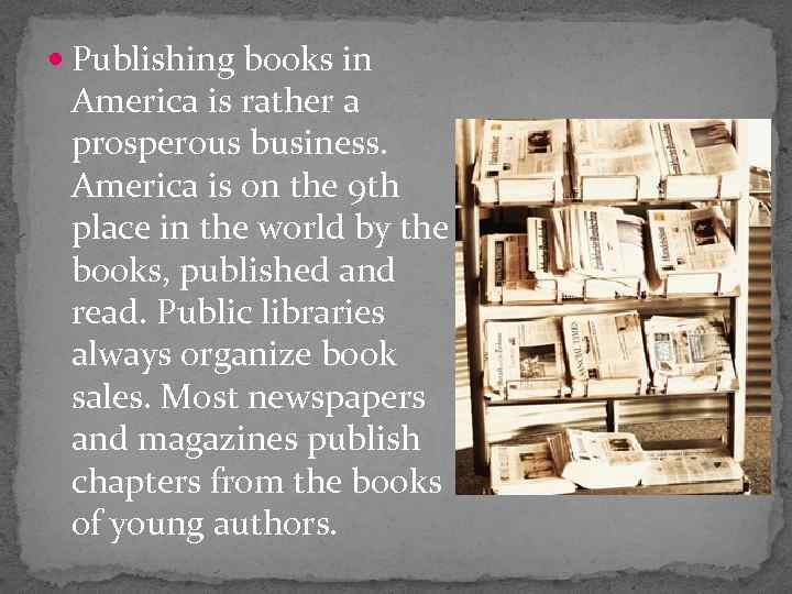  Publishing books in America is rather a prosperous business. America is on the