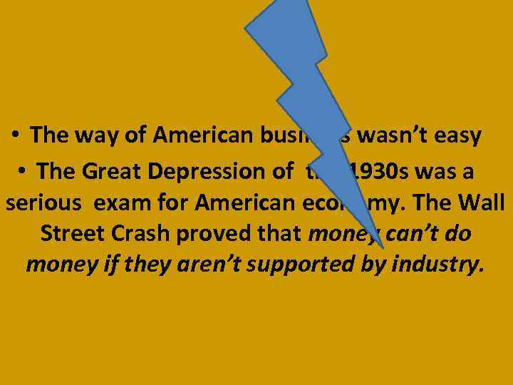  • The way of American business wasn’t easy • The Great Depression of