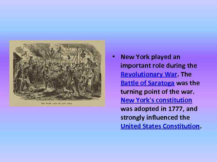  • New York played an important role during the Revolutionary War. The Battle