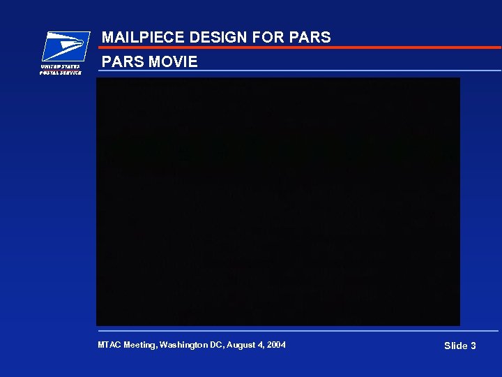 MAILPIECE DESIGN FOR PARS MOVIE MTAC Meeting, Washington DC, August 4, 2004 Slide 3