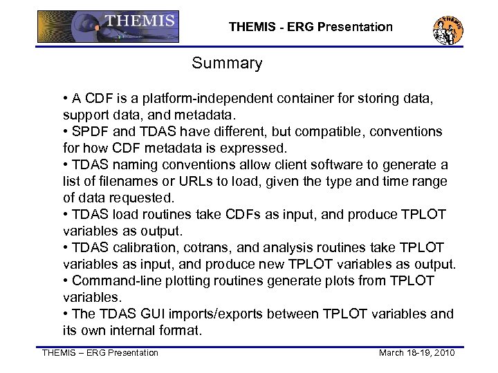 THEMIS - ERG Presentation Summary • A CDF is a platform-independent container for storing