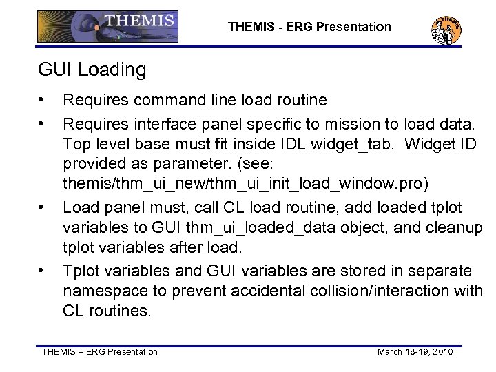 THEMIS - ERG Presentation GUI Loading • • Requires command line load routine Requires