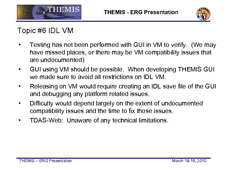 THEMIS - ERG Presentation Topic #6 IDL VM • • • Testing has not