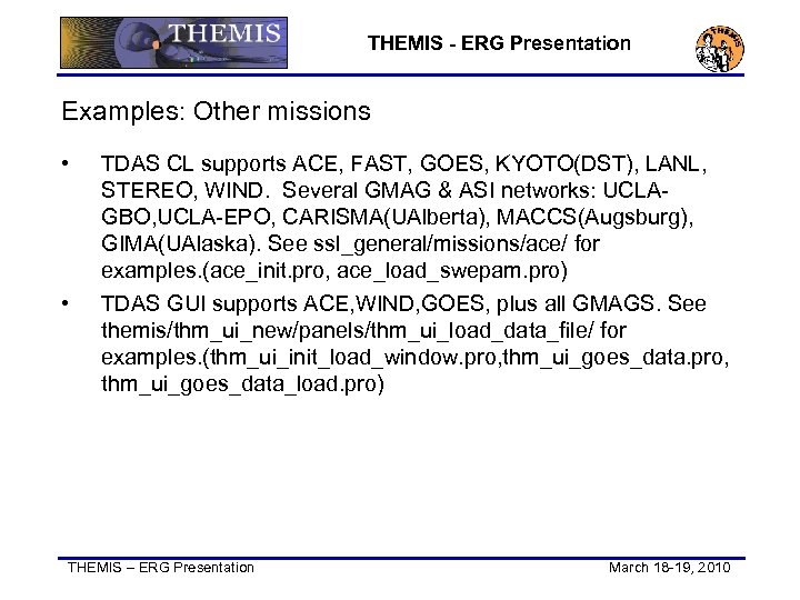 THEMIS - ERG Presentation Examples: Other missions • • TDAS CL supports ACE, FAST,