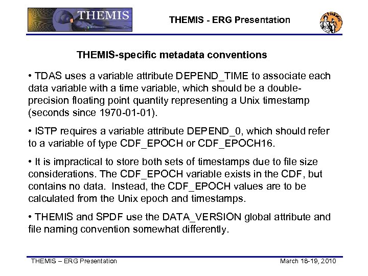 THEMIS - ERG Presentation THEMIS-specific metadata conventions • TDAS uses a variable attribute DEPEND_TIME