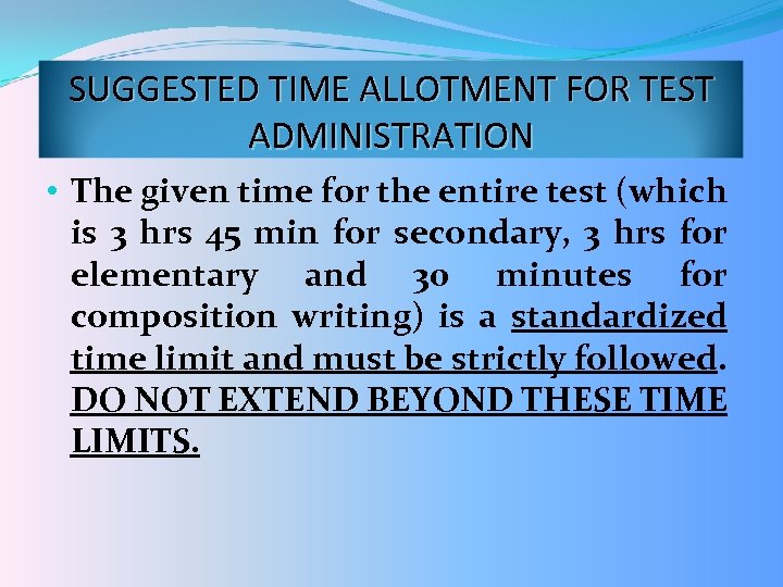 SUGGESTED TIME ALLOTMENT FOR TEST ADMINISTRATION • The given time for the entire test