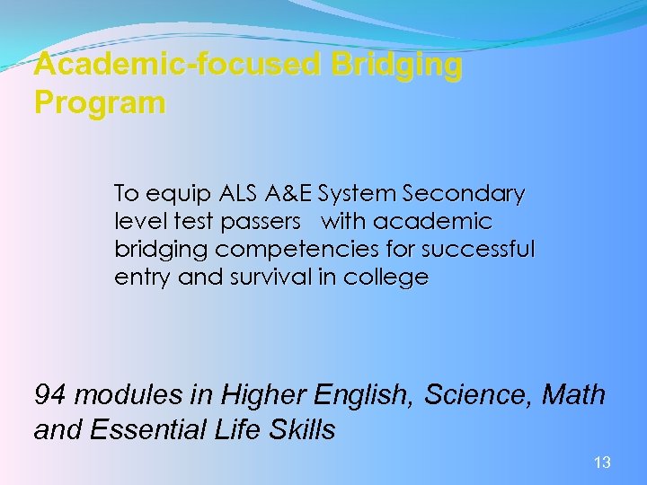 Academic-focused Bridging Program To equip ALS A&E System Secondary level test passers with academic