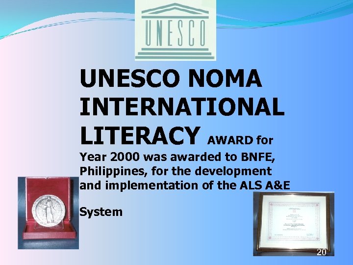 UNESCO NOMA INTERNATIONAL LITERACY AWARD for Year 2000 was awarded to BNFE, Philippines, for