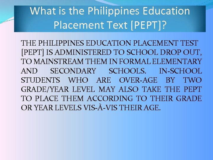 What is the Philippines Education Placement Text [PEPT]? THE PHILIPPINES EDUCATION PLACEMENT TEST [PEPT]