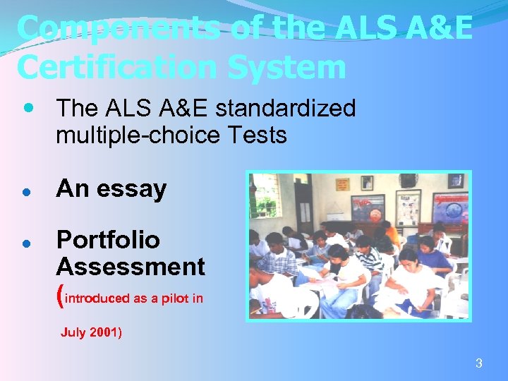 Components of the ALS A&E Certification System The ALS A&E standardized multiple-choice Tests l