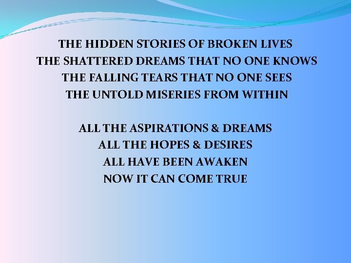 THE HIDDEN STORIES OF BROKEN LIVES THE SHATTERED DREAMS THAT NO ONE KNOWS THE