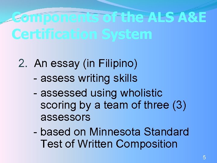 Components of the ALS A&E Certification System 2. An essay (in Filipino) - assess