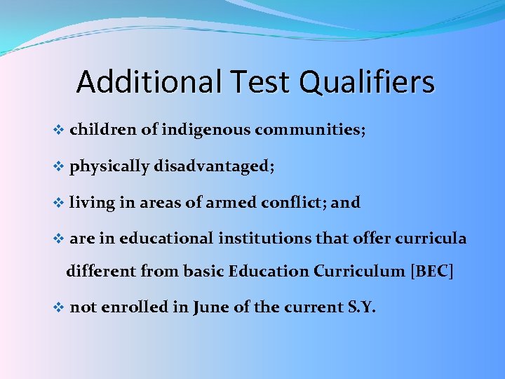 Additional Test Qualifiers v children of indigenous communities; v physically disadvantaged; v living in