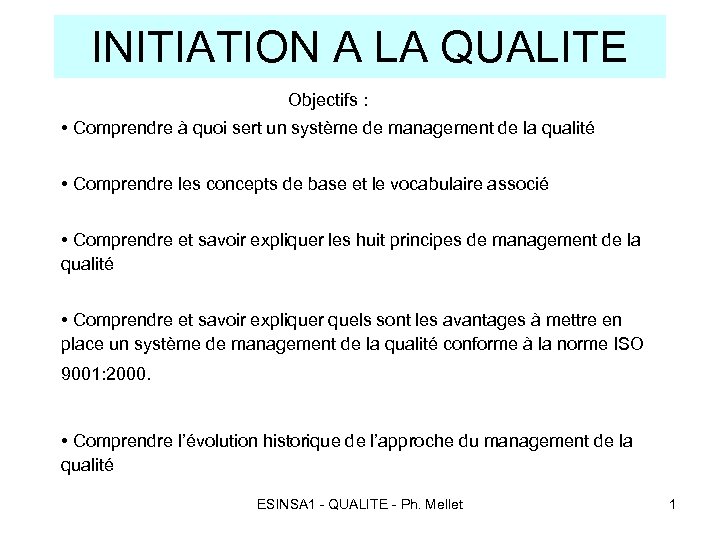 INITIATION A LA QUALITE Objectifs : • Comprendre à quoi sert un système de