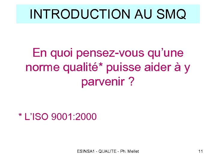 INTRODUCTION AU SMQ En quoi pensez-vous qu’une norme qualité* puisse aider à y parvenir