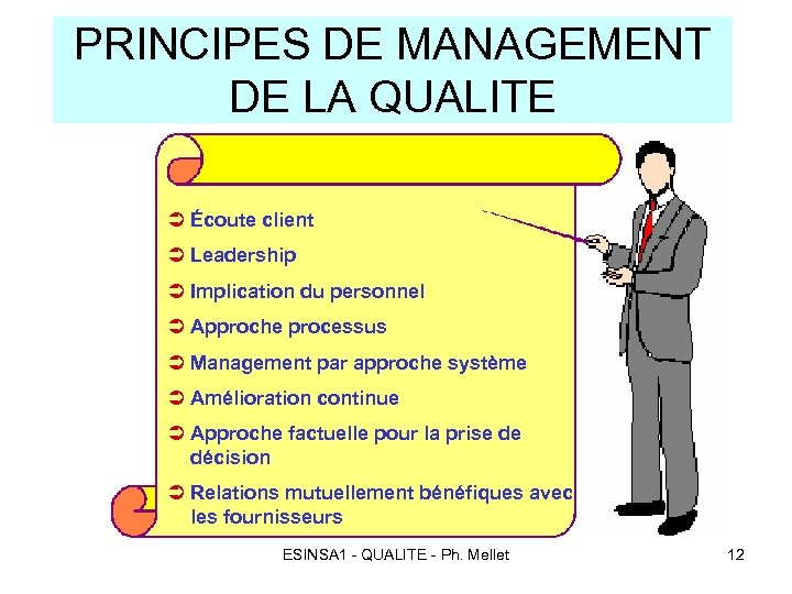 PRINCIPES DE MANAGEMENT DE LA QUALITE Ü Écoute client Ü Leadership Ü Implication du