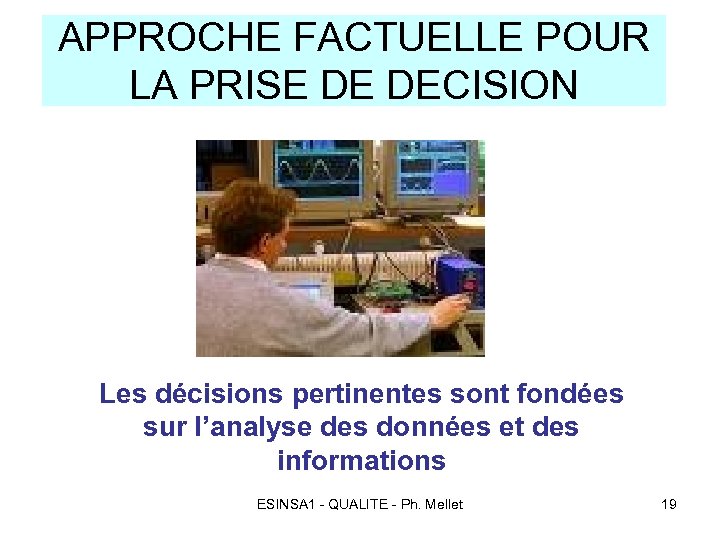 APPROCHE FACTUELLE POUR LA PRISE DE DECISION Les décisions pertinentes sont fondées sur l’analyse