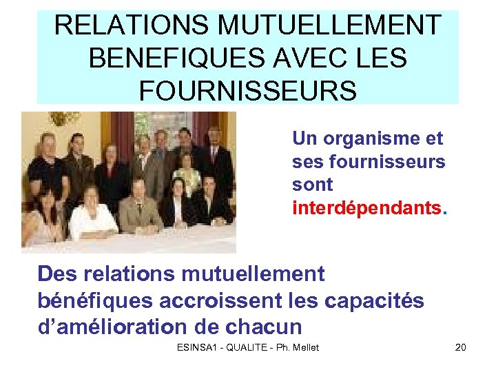 RELATIONS MUTUELLEMENT BENEFIQUES AVEC LES FOURNISSEURS Un organisme et ses fournisseurs sont interdépendants. Des