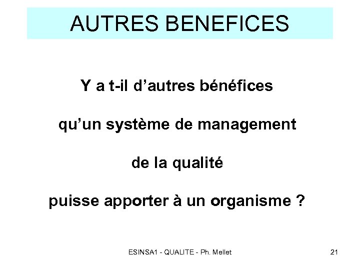 AUTRES BENEFICES Y a t-il d’autres bénéfices qu’un système de management de la qualité