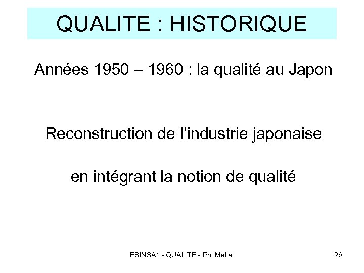 QUALITE : HISTORIQUE Années 1950 – 1960 : la qualité au Japon Reconstruction de