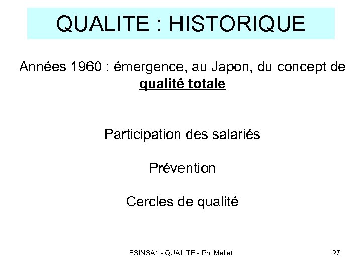 QUALITE : HISTORIQUE Années 1960 : émergence, au Japon, du concept de qualité totale