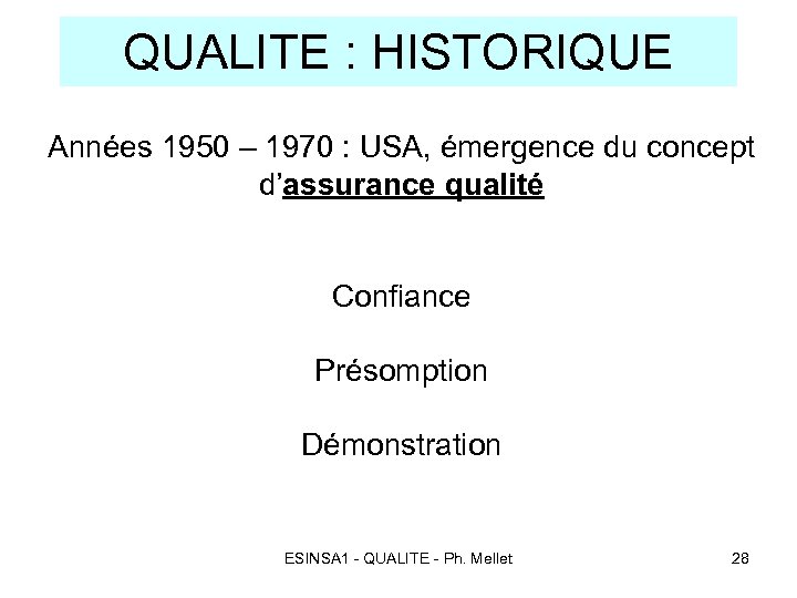 QUALITE : HISTORIQUE Années 1950 – 1970 : USA, émergence du concept d’assurance qualité