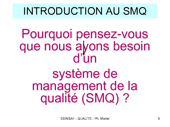 INTRODUCTION AU SMQ Pourquoi pensez-vous que nous ayons besoin d’un système de management de