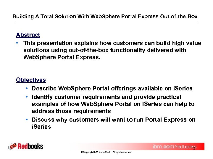 Building A Total Solution With Web. Sphere Portal Express Out-of-the-Box Abstract • This presentation