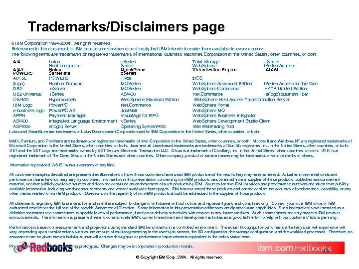 Trademarks/Disclaimers page 8 IBM Corporation 1994 -2004. All rights reserved. References in this document