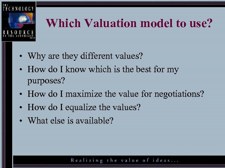 Which Valuation model to use? • Why are they different values? • How do