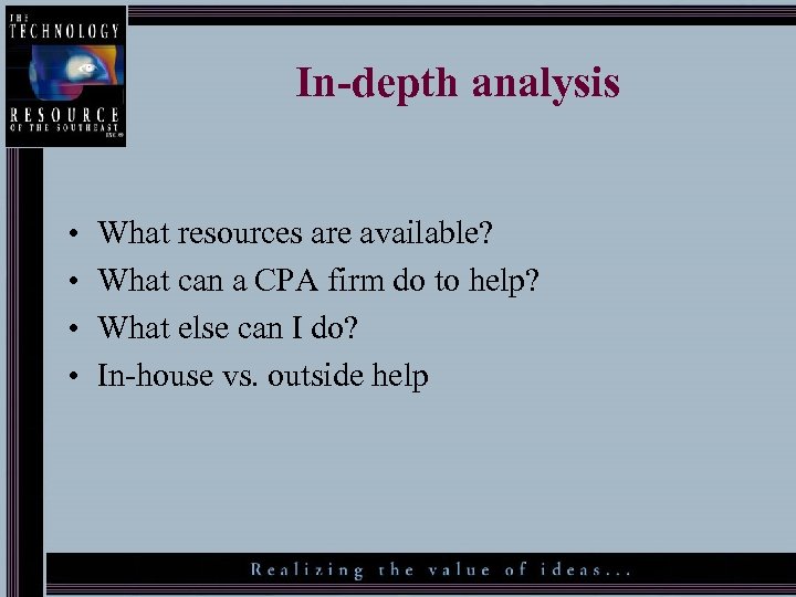 In-depth analysis • • What resources are available? What can a CPA firm do