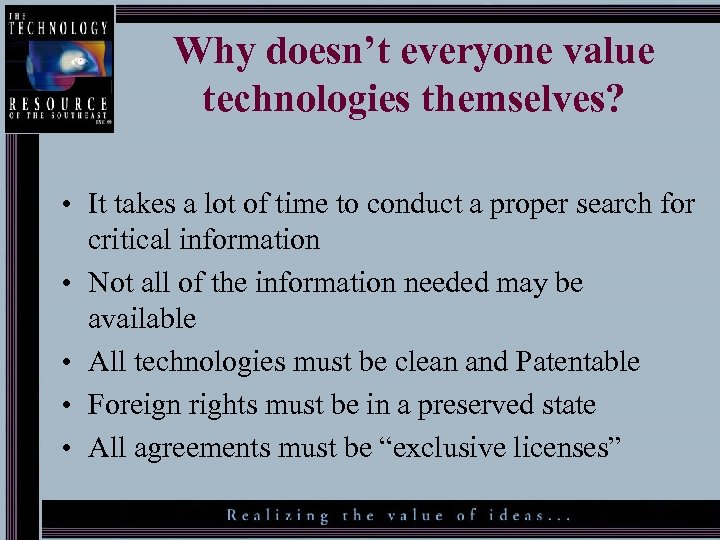 Why doesn’t everyone value technologies themselves? • It takes a lot of time to