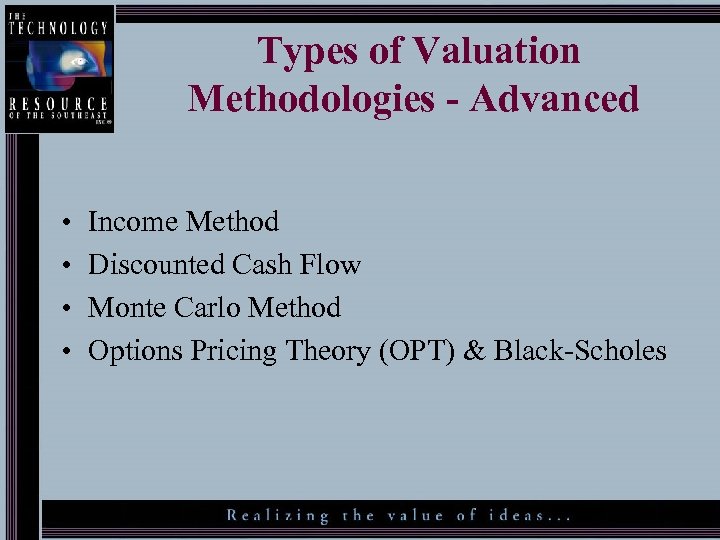 Types of Valuation Methodologies - Advanced • • Income Method Discounted Cash Flow Monte