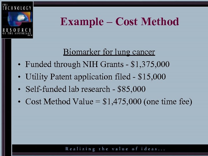 Example – Cost Method • • Biomarker for lung cancer Funded through NIH Grants