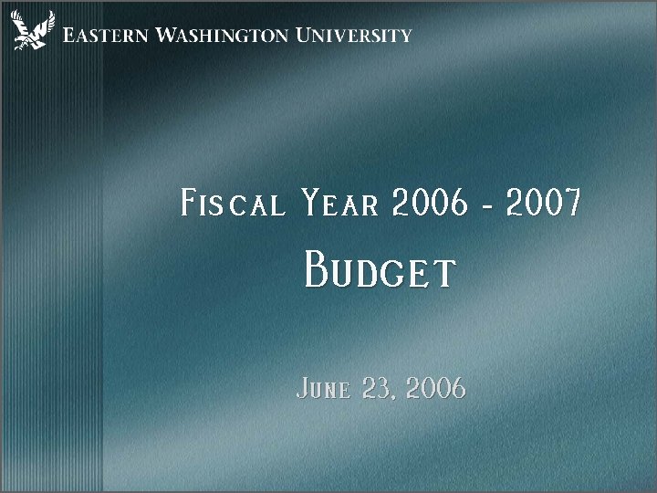 Fiscal Year 2006 - 2007 Budget June 23, 2006 